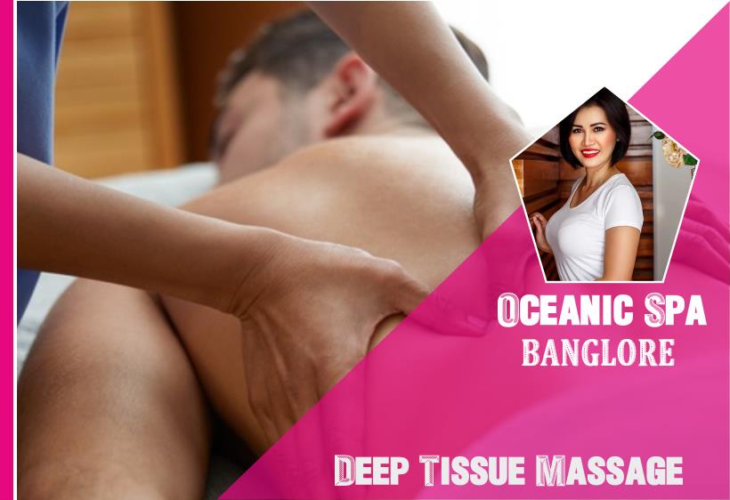 Deep Tissue Massage
 in Banglore